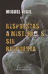 RESPUESTAS A MISTERIOS SIN RESPUESTA