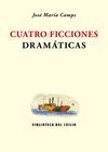 CUATRO FICCIONES DRAMÁTICAS