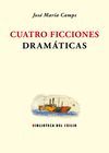 CUATRO FICCIONES DRAMÁTICAS