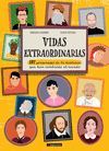 VIDAS EXTRAORDINARIAS. 101 PERSONAJES DE LA HISTORIA QUE HAN CAMBIADO EL MUNDO