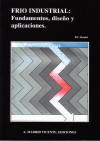 FRÍO INDUSTRIAL: FUNDAMENTOS, DISEÑO Y APLICACIONES