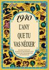 1940 L'ANY QUE TU VAS NÉIXER