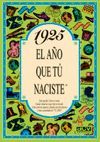 1925: EL AÑO QUE TU NACISTE