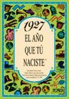 1927 EL AÑO QUE TU NACISTE