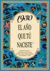 1930: EL AÑO QUE TU NACISTE