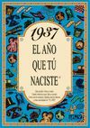 1937 EL AÑO QUE TU NACISTE