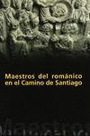 MAESTROS DEL ROMÁNICO EN EL CAMINO DE SANTIAGO