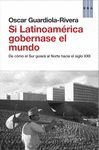 SI LATINOAMÉRICA GOBERNASE EL MUNDO