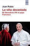 VIÑA DEVASTADA,LA (DE BENEDICTO XVI AL PAPA FRANCISCO)