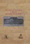 800 AÑOS DE HISTORIA A TRAVES DEL DERECHO ROMANO