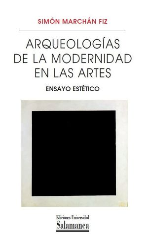 ARQUEOLOGÍAS DE LA MODERNIDAD EN LAS ARTES