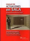 MANUAL DE ACTUACIONES EN SALA. TÉCNICAS PRÁCTICAS DEL PROCESO PENAL