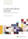 LA EJECUCION LABORAL SEPARADA, 1ª EDICIÓN ABRIL 20