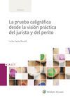 LA PRUEBA CALIGRÁFICA DESDE LA VISIÓN PRÁCTICA DEL JURISTA Y DEL PERITO