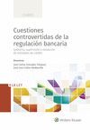 CUESTIONES CONTROVERTIDAS DE LA REGULACIÓN BANCARI