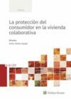 LA PROTECCIÓN DEL CONSUMIDOR EN LA VIVIENDA COLABO