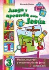 JUEGA Y APRENDE CON JESUS 3. PASION, MUERTE Y RESURRECCION DE JES