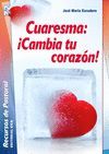 CUARESMA: ­CAMBIA TU CORAZON!