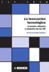 LA INNOVACIÓN TECNOLÓGICA. CREACIÓN, DIFUSIÓN Y ADOPCIÓN DE LAS TIC