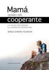 MAMÁ, QUIERO SER COOPERANTE