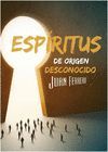 ESPÍRITUS DE ORIGEN DESCONOCIDO
