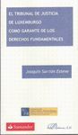EL TRIBUNAL DE JUSTICIA DE LUXEMBURGO COMO GARANTE DE LOS DERECHO