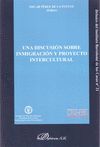 UNA DISCUSION SOBRE INMIGRACION Y PROYECTO INTERCULTURAL