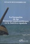 LA FORMACION DE LAS FRONTERAS ESTADOUNIDENSES EN LA AMERICA ESPAÑ