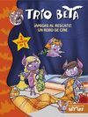 TRIO BETA 3-4. ¡AMIGAS AL RESCATE! / UN ROBO DE CINE