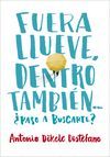 FUERA LLUEVE, DENTRO TAMBIÉN. ¿PASO A BUSCARTE?