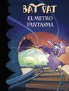 BAT PAT 39. EL METRO FANTASMA