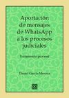 APORTACIÓN DE MENSAJES DE WHATSAPP A LOS PROCESOS JUDICIALES