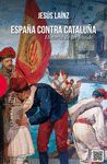 ESPAÑA CONTRA CATALUÑA. HISTORIA DE UN FRAUDE