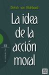 IDEA DE LA ACCION MORAL, LA