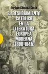 EL RESURGIMIENTO CATOLICO EN LA LITERATURA EUROPEA MODERNA (1890-