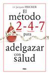 EL MÉTODO 2-4-7 PARA ADELGAZAR CON SALUD