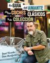 GUIA DEL AMANTE DE LOS COCHES CLASICOS Y DE COLECCION, LA