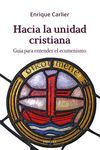 HACIA LA UNIDAD CRISTIANA. ECUMENISMO