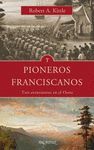 PIONEROS FRANCISCANOS. TRES AVENTUREROS DEL OESTE