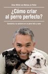 COMO CRIAR AL PERRO PERFECTO?