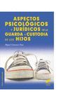 ASPECTOS PSICOLOGICOS Y JURIDICOS DE LA GUARDA Y CUSTODIA