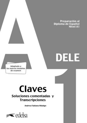 PREPARACIÓN AL DELE A1. SOLUCIONES COMENTADAS Y TRANSCRIPCIONES.