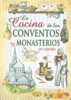 LA COCINA DE LOS CONVENTOS Y MONASTERIOS DE ESPAÑA
