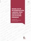 MODELOS DE INTERMEDIACIÓN LABORAL PARA AGENCIAS DE COLOCACIÓN PRIVADAS