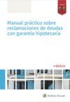 MANUAL PRÁCTICO SOBRE RECLAMACIONES DE DEUDAS CON GARANT­A HIPOTECARIA