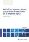 PRIVACIDAD Y PROTECCIÓN DE DATOS DE LOS TRABAJADORES EN EL ENTORNO DIGITAL