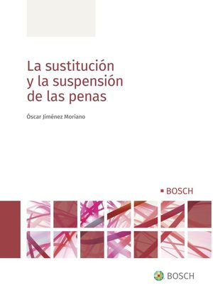 LA SUSTITUCION Y LA SUSPENSION DE LAS PENAS, 1ª ED