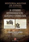 HISTORIA MILITAR DE ESPAÑA. TOMO VI. CRONOLOGÍA, GLOSARIO Y BIBLIOGRAFÍA