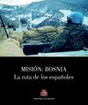 MISIÓN: BOSNIA. LA RUTA DE LOS ESPAÑOLES