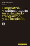 PSIQUIATRÍA Y ANTIPSIQUIATRÍA EN EL SEGUNDO FRANQUISMO Y LA TRANSICIÓN